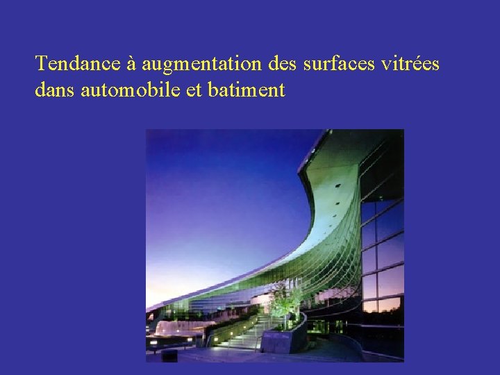 Tendance à augmentation des surfaces vitrées dans automobile et batiment 