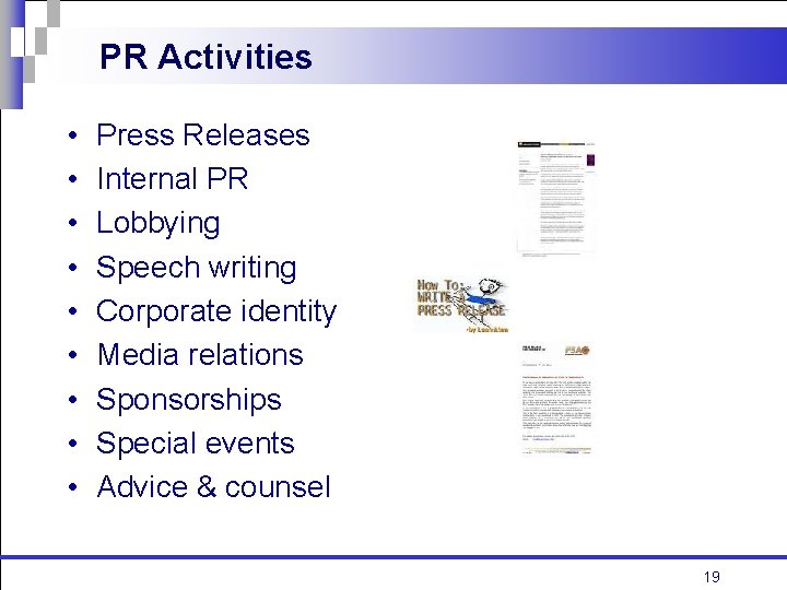 PR Activities • • • Press Releases Internal PR Lobbying Speech writing Corporate identity