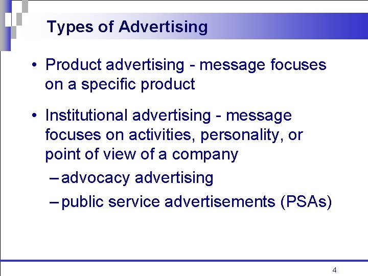 Types of Advertising • Product advertising - message focuses on a specific product •