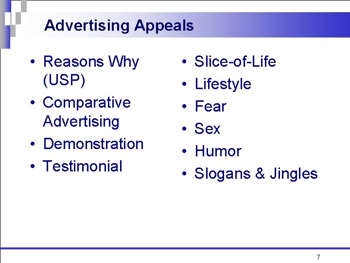 Advertising Appeals • Reasons Why (USP) • Comparative Advertising • Demonstration • Testimonial •
