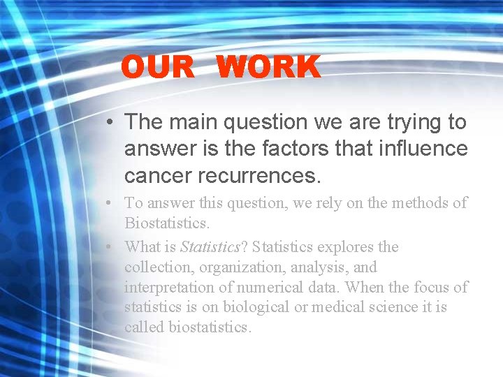 OUR WORK • The main question we are trying to answer is the factors