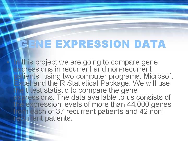 GENE EXPRESSION DATA • In this project we are going to compare gene expressions