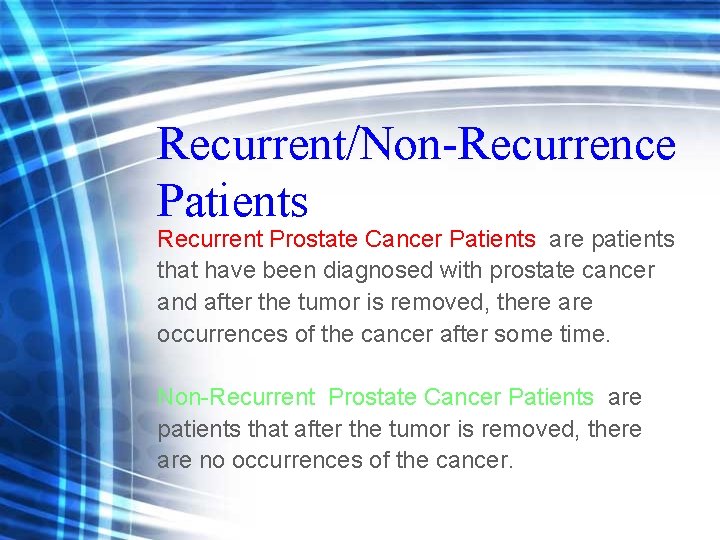 Recurrent/Non-Recurrence Patients Recurrent Prostate Cancer Patients are patients that have been diagnosed with prostate