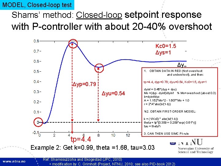 18 MODEL, Closed-loop test Shams’ method: Closed-loop setpoint response with P-controller with about 20