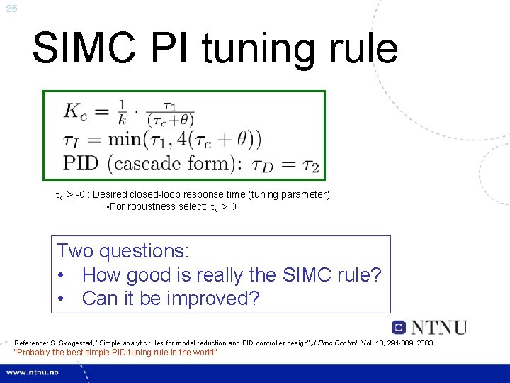 25 SIMC PI tuning rule c ¸ - : Desired closed-loop response time (tuning