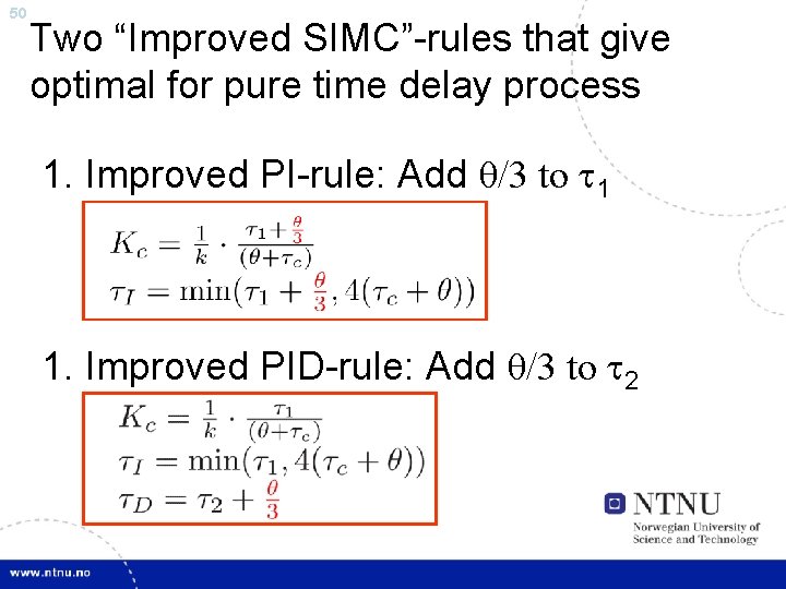 50 Two “Improved SIMC”-rules that give optimal for pure time delay process 1. Improved