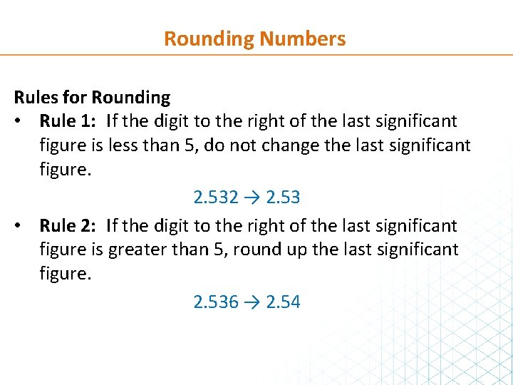 Rounding Numbers Rules for Rounding • Rule 1: If the digit to the right