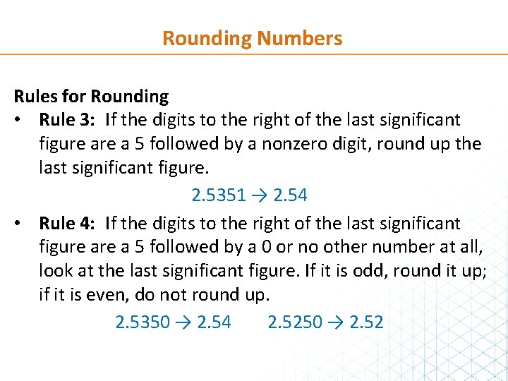 Rounding Numbers Rules for Rounding • Rule 3: If the digits to the right