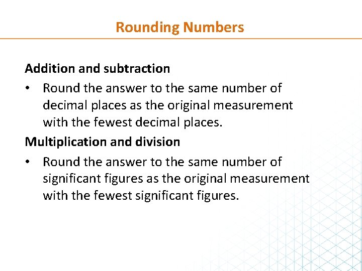 Rounding Numbers Addition and subtraction • Round the answer to the same number of