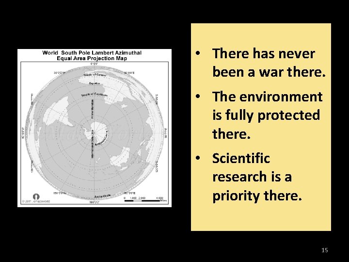  • There has never been a war there. • The environment is fully