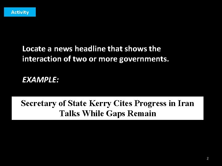 Activity Locate a news headline that shows the interaction of two or more governments.