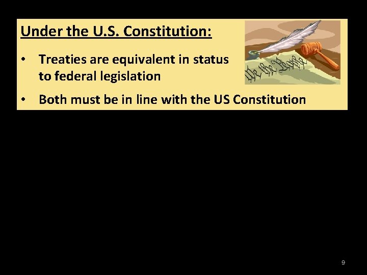 Under the U. S. Constitution: • Treaties are equivalent in status to federal legislation