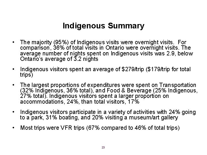 Indigenous Summary • The majority (95%) of Indigenous visits were overnight visits. For comparison,