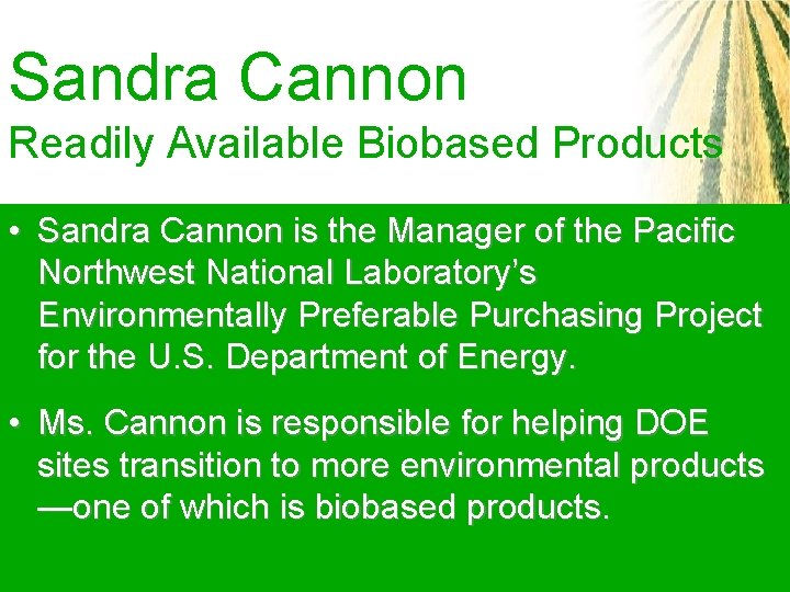 Sandra Cannon Readily Available Biobased Products • Sandra Cannon is the Manager of the