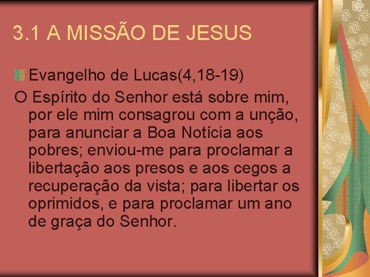 3. 1 A MISSÃO DE JESUS Evangelho de Lucas(4, 18 -19) O Espírito do