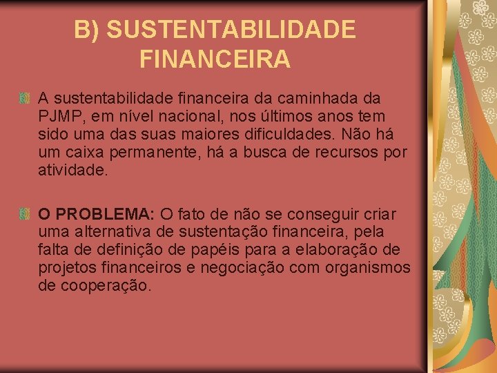 B) SUSTENTABILIDADE FINANCEIRA A sustentabilidade financeira da caminhada da PJMP, em nível nacional, nos