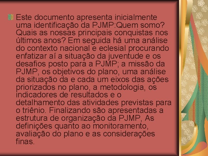 Este documento apresenta inicialmente uma identificação da PJMP: Quem somo? Quais as nossas principais