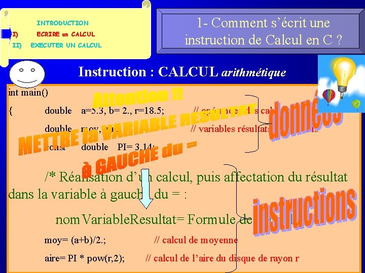 1 - Comment s’écrit une instruction de Calcul en C ? INTRODUCTION I) ECRIRE