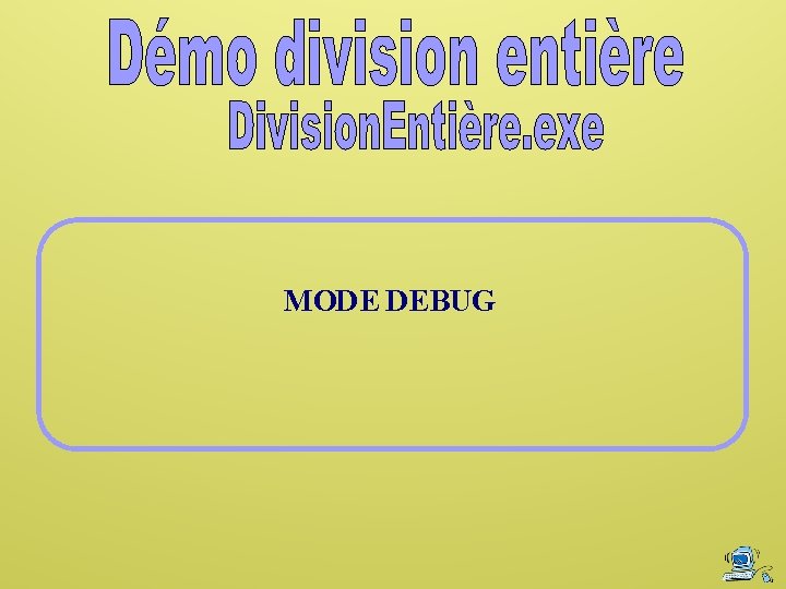 MODE DEBUG 