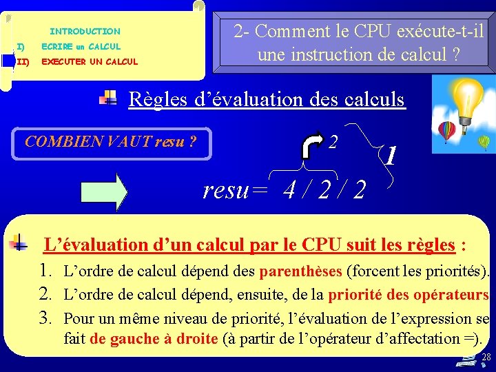 INTRODUCTION I) ECRIRE un CALCUL II) EXECUTER UN CALCUL 2 - Comment le CPU INTRODUCTION I) ECRIRE un CALCUL II) EXECUTER UN CALCUL 2 - Comment le CPU