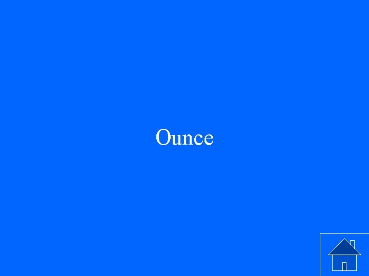 Ounce 