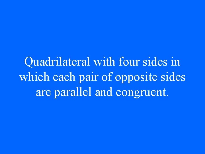 Quadrilateral with four sides in which each pair of opposite sides are parallel and