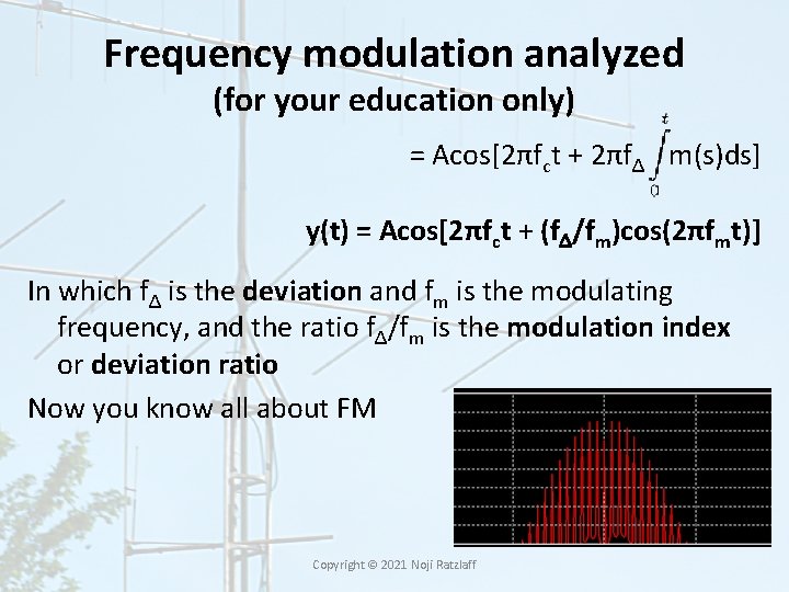 Frequency modulation analyzed (for your education only) = Acos[2πfct + 2πfΔ m(s)ds] y(t) =