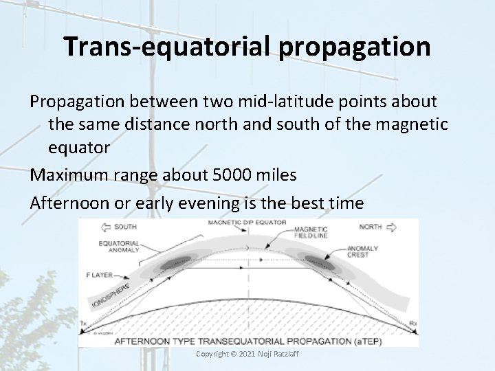 Trans-equatorial propagation Propagation between two mid-latitude points about the same distance north and south Trans-equatorial propagation Propagation between two mid-latitude points about the same distance north and south