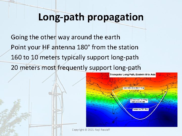 Long-path propagation Going the other way around the earth Point your HF antenna 180° Long-path propagation Going the other way around the earth Point your HF antenna 180°