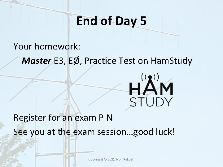 End of Day 5 Your homework: Master E 3, EØ, Practice Test on Ham. End of Day 5 Your homework: Master E 3, EØ, Practice Test on Ham.