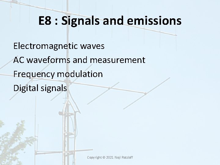 E 8 : Signals and emissions Electromagnetic waves AC waveforms and measurement Frequency modulation E 8 : Signals and emissions Electromagnetic waves AC waveforms and measurement Frequency modulation