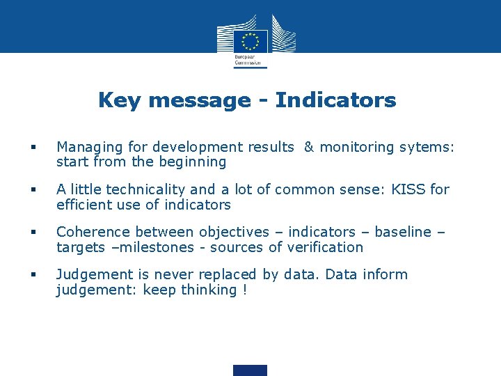 Key message - Indicators § Managing for development results & monitoring sytems: start from