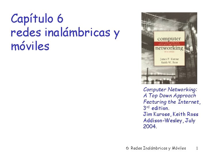 Capítulo 6 redes inalámbricas y móviles Computer Networking: A Top Down Approach Featuring the