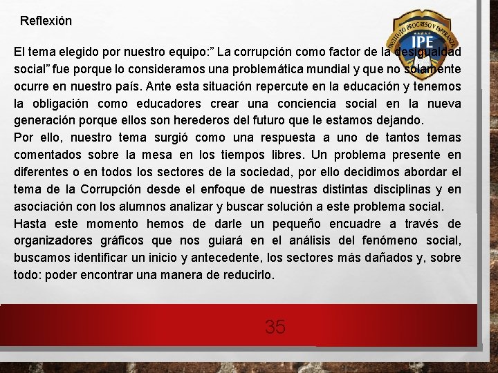 Reflexión El tema elegido por nuestro equipo: ” La corrupción como factor de la