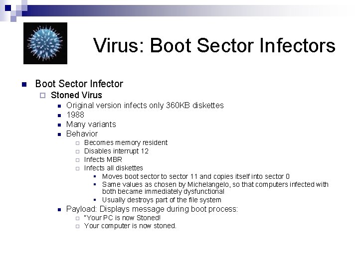 Virus: Boot Sector Infectors n Boot Sector Infector ¨ Stoned Virus n n Original