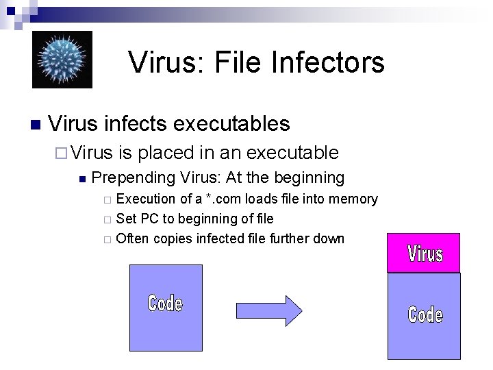 Virus: File Infectors n Virus infects executables ¨ Virus n is placed in an