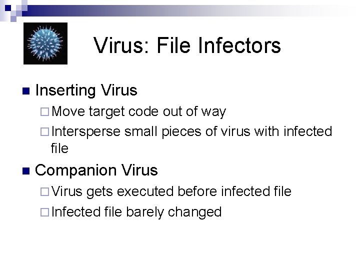 Virus: File Infectors n Inserting Virus ¨ Move target code out of way ¨