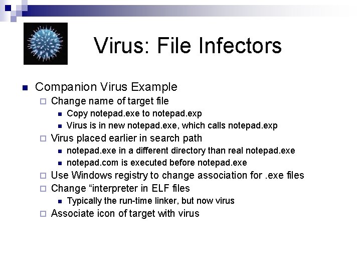 Virus: File Infectors n Companion Virus Example ¨ Change name of target file n