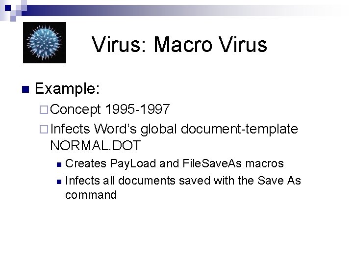 Virus: Macro Virus n Example: ¨ Concept 1995 -1997 ¨ Infects Word’s global document-template