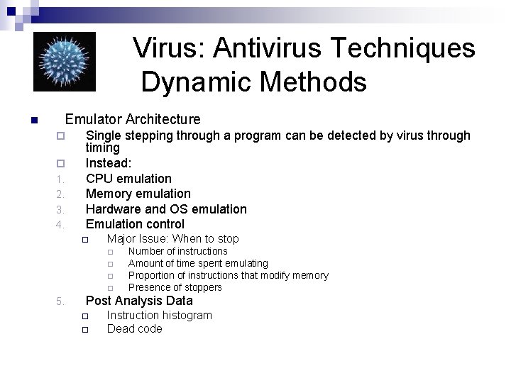 Virus: Antivirus Techniques Dynamic Methods n Emulator Architecture ¨ ¨ 1. 2. 3. 4.