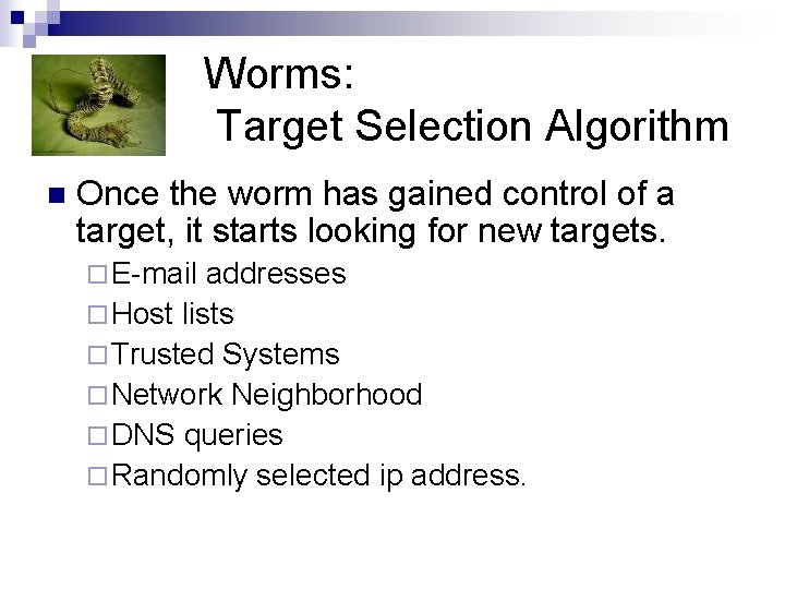 Worms: Target Selection Algorithm n Once the worm has gained control of a target,
