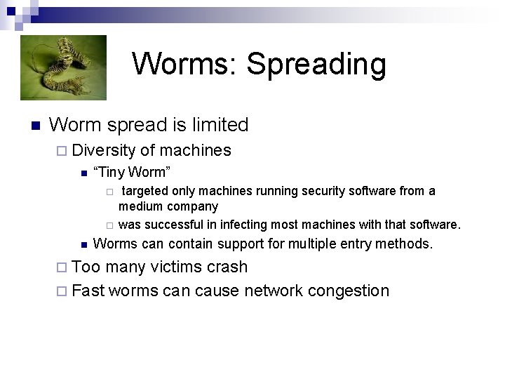Worms: Spreading n Worm spread is limited ¨ Diversity n “Tiny Worm” ¨ ¨