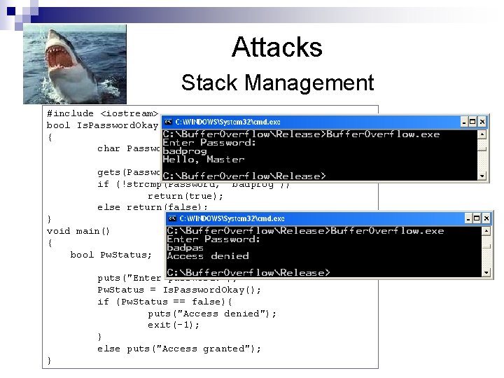 Attacks Stack Management #include <iostream> bool Is. Password. Okay(void) { char Password[8]; gets(Password); if