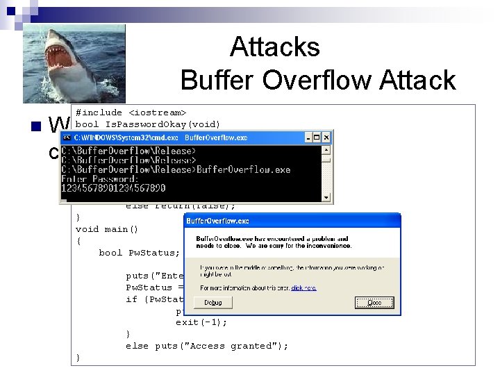 Attacks Buffer Overflow Attack n #include <iostream> bool Is. Password. Okay(void) { char Password[8];