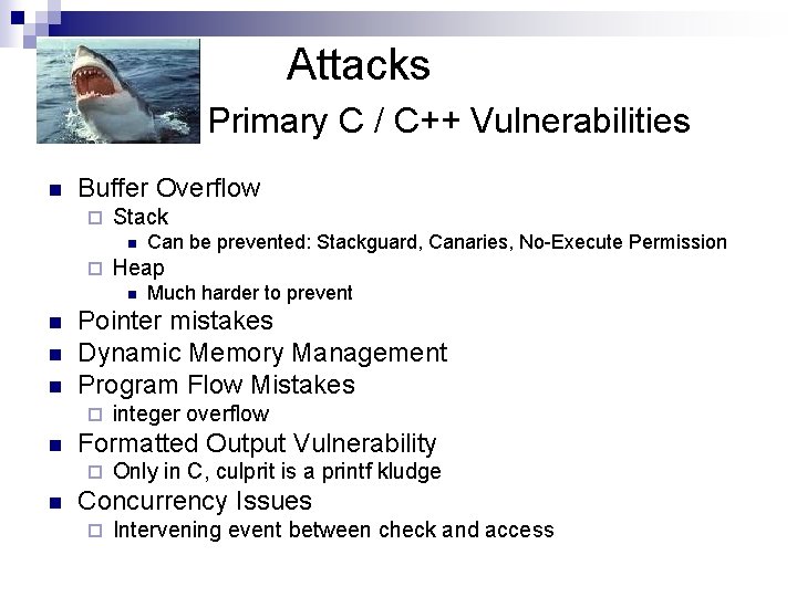 Attacks Primary C / C++ Vulnerabilities n Buffer Overflow ¨ Stack n ¨ Heap