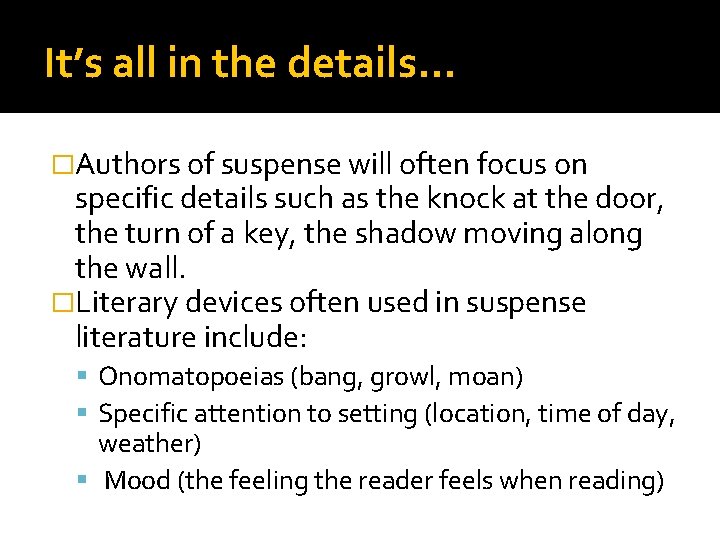 It’s all in the details… �Authors of suspense will often focus on specific details