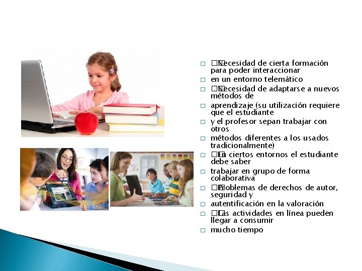 � � � �� Necesidad de cierta formación para poder interaccionar en un entorno