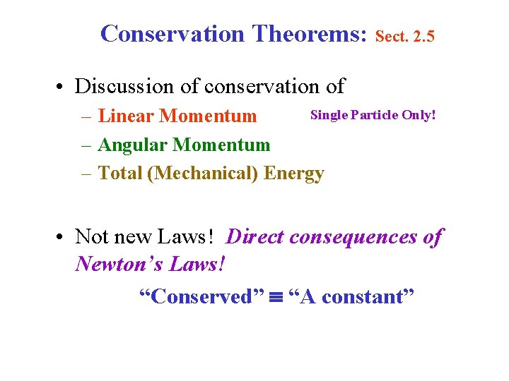 Conservation Theorems: Sect. 2. 5 • Discussion of conservation of Single Particle Only! –