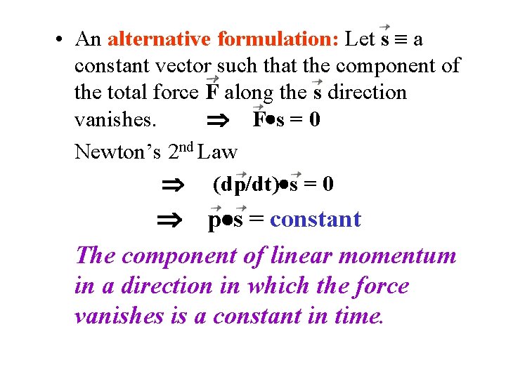  • An alternative formulation: Let s a constant vector such that the component