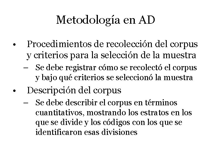 Metodología en AD • Procedimientos de recolección del corpus y criterios para la selección